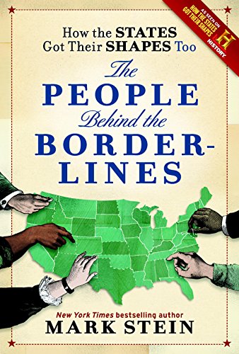 How the States Got Their Shapes Too: The People Behind the Borderlines by Mark Stein