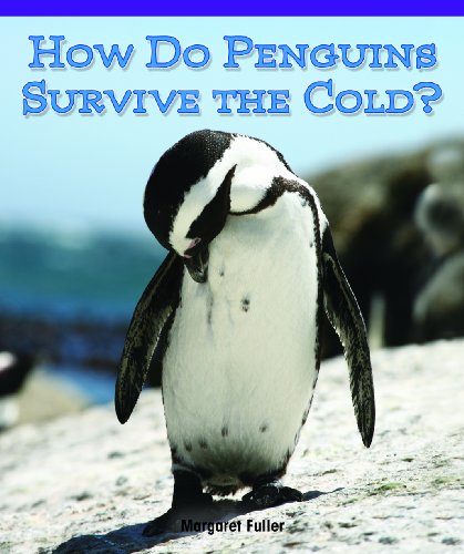 How Do Penguins Survive the Cold? by Mary Ann Hoffman