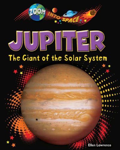 Jupiter: The Giant of the Solar System (Zoom Into Space) by Ellen Lawrence
