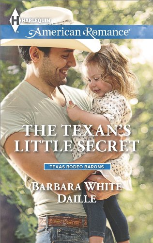 The Texan's Little Secret (Texas Rodeo Barons Book 2) by Barbara White Daille