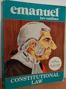 Constitutional Law (The Emanuel Law Outlines Series)
