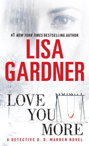 Love You More: A Detective D. D. Warren Novel: A Dectective D. D. Warren Novel by Lisa Gardner