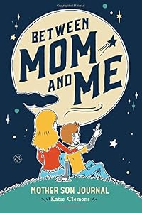 Between Mom and Me: Mother Son Journal by Katie Clemons