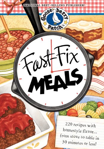 Fast-Fix Meals Cookbook: 220 recipes with homestyle flavor...from stove to table in 30 minutes or less! (Everyday Cookbook Collection) by Gooseberry Patch
