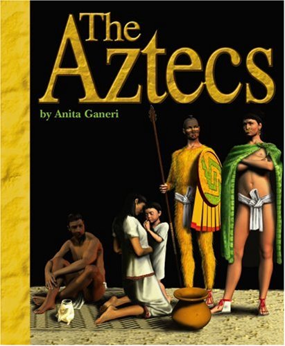 The Aztecs (Ancient Civilizations) (Ancient Civilizations (Compass Point)) by Anita Ganeri