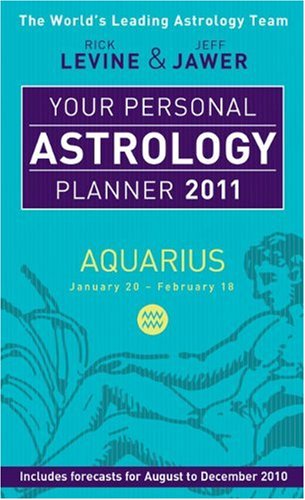 Your Personal Astrology Planner 2011 Aquarius by Rick Levine