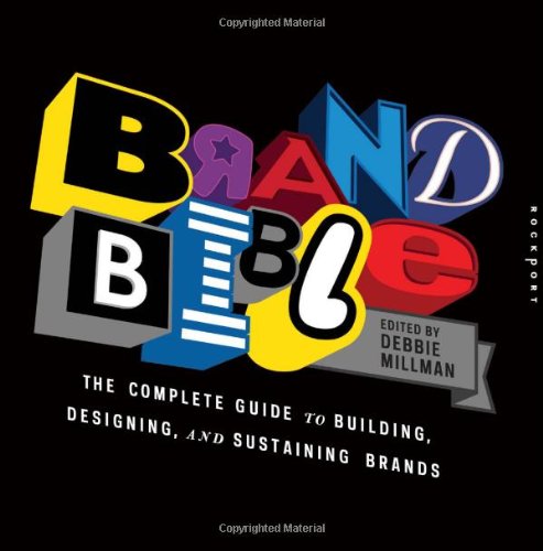 Brand Bible: The Complete Guide to Building, Designing, and Sustaining Brands by Debbie Millman