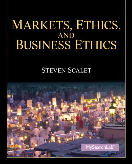 Markets, Ethics and Business Ethics Plus MySearchLab with eText -- Access Card Package by Steve Scalet