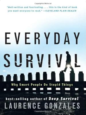 Everyday Survival: Why Smart People Do Stupid Things