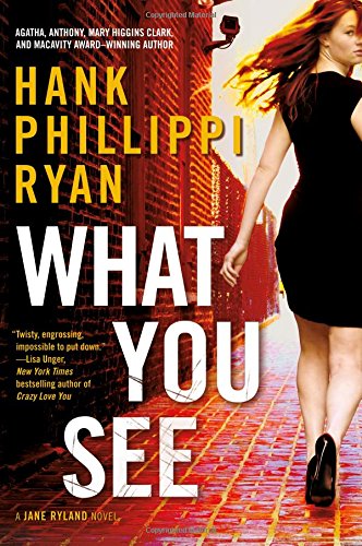 What You See: A Jane Ryland Novel by Hank Phillippi Ryan