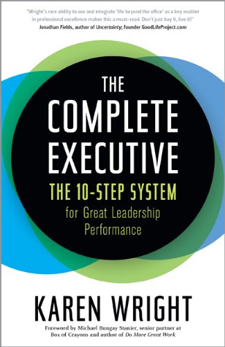 The Complete Executive: The 10-Step System for Great Leadership Performance by Karen Wright