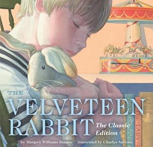 The Velveteen Rabbit: Or How Toys Become Real
