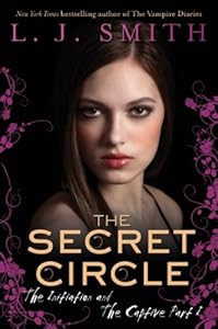 The Secret Circle: The Initiation and The Captive Part I by L. J. Smith