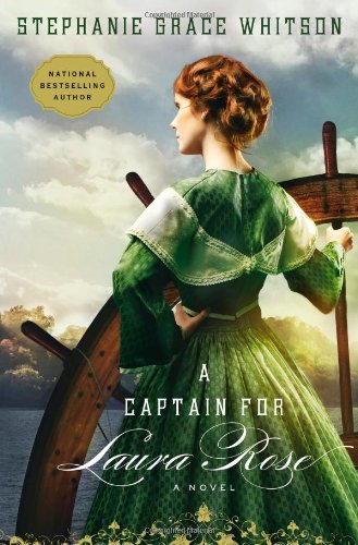A Captain for Laura Rose by Stephanie Grace Whitson
