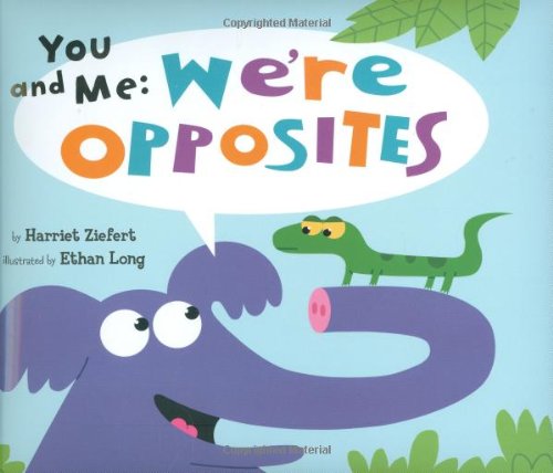 You and Me: We're Opposites by Harriet Ziefert