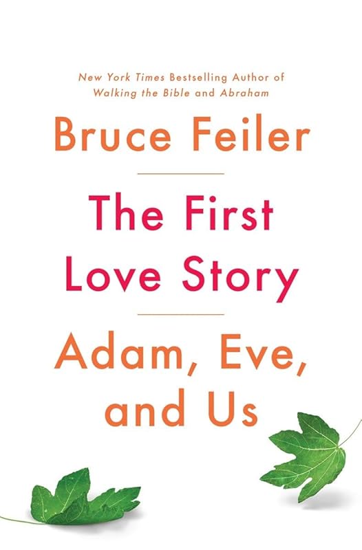The First Love Story: Adam, Eve, and Us by Bruce Feiler