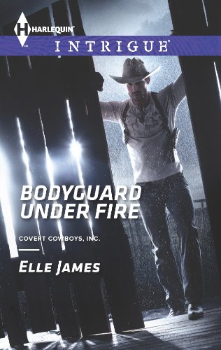 Bodyguard Under Fire (Covert Cowboys, Inc. Book 3) by Elle James