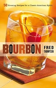 Bourbon: 50 Rousing Recipes for a Classic American Spirit