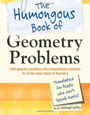 The Humongous Book of Geometry Problems