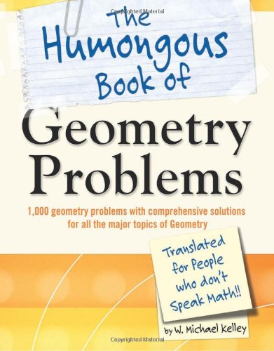 The Humongous Book of Geometry Problems by W. Michael Kelley