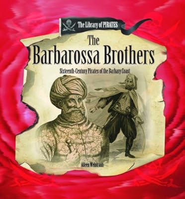 The Barbarossa Brothers: Sixteenth Century Pirates of the Barbary Coast (Library of Pirates)