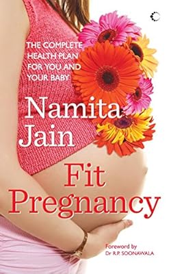 Fit Pregnancy : The Complete Health Plan For You And Your Baby
