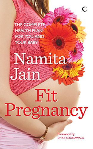Fit Pregnancy : The Complete Health Plan For You And Your Baby by Namita Jain