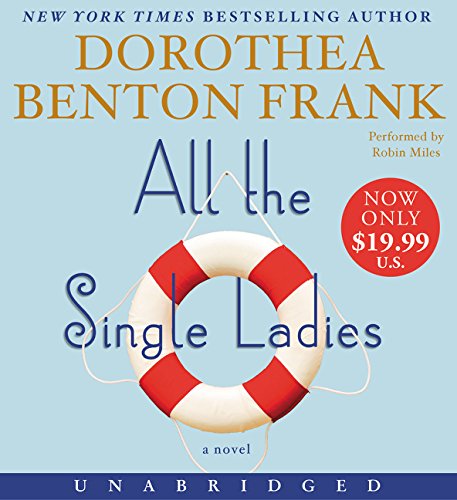 All the Single Ladies Low Price CD: A Novel by Dorothea Benton Frank