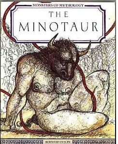 The Minotaur (Monsters of Mythology) by Bernard Evslin
