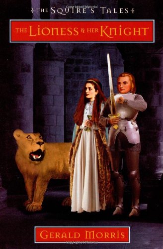 The Lioness and Her Knight (The Squire's Tales) by Gerald Morris