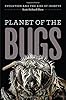 Planet of the Bugs: Evolution and the Rise of Insects