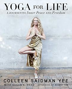 Yoga for Life: A Journey to Inner Peace and Freedom by Colleen Saidman Yee