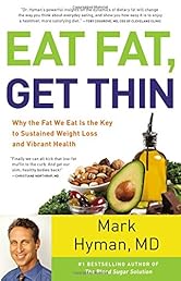 Eat Fat, Get Thin: Why the Fat We Eat Is the Key to Sustained Weight Loss and Vibrant Health