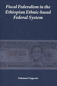 Fiscal Federalism in the Ethiopian Ethnic-based Federal System