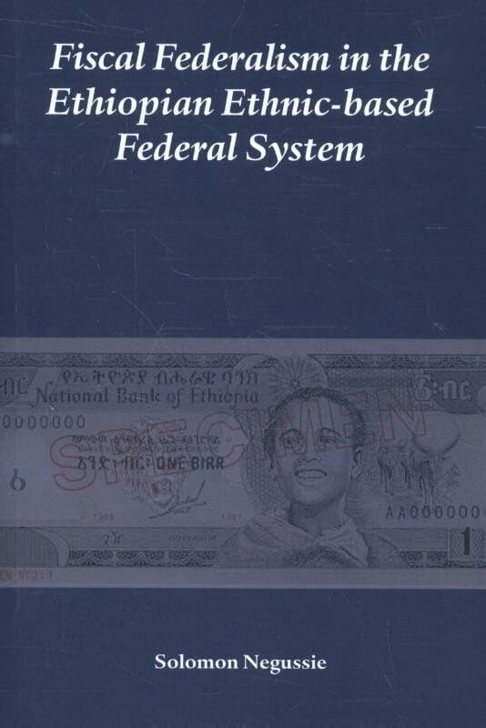 Fiscal Federalism in the Ethiopian Ethnic-based Federal System by unknown author
