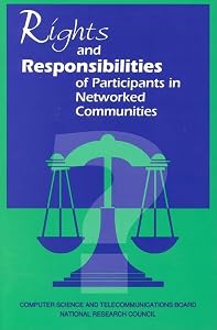 Rights and Responsibilities of Participants in Networked Communities by Steering Committee on Rights and Responsibilities of Participants in Networked Communities