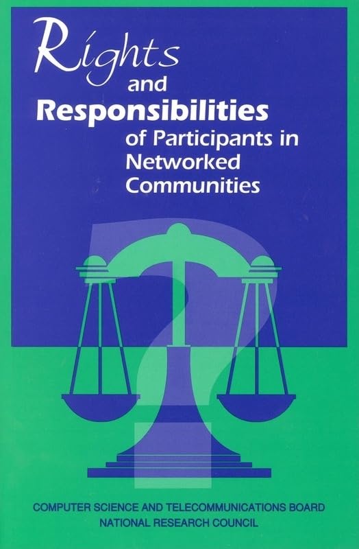 Rights and Responsibilities of Participants in Networked Communities by Steering Committee on Rights and Responsibilities of Participants in Networked Communities