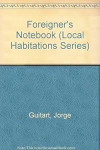 Foreigner's Notebook (Local Habitations Series) by Jorge Guitart