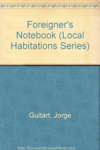 Foreigner's Notebook (Local Habitations Series) by Jorge Guitart