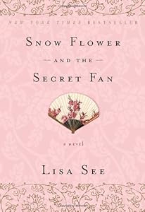 Snow Flower and the Secret Fan: A Novel