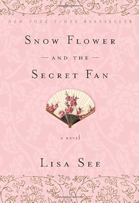Snow Flower and the Secret Fan: A Novel