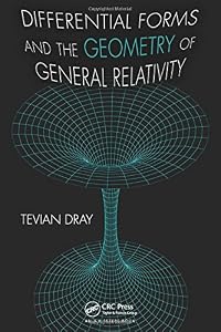 Differential Forms and the Geometry of General Relativity by Tevian Dray