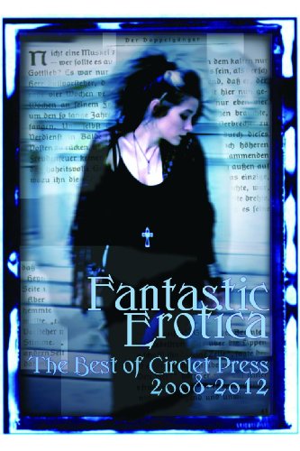 Fantastic Erotica: The Best of Circlet Press 2008-2012 by Bethany Zaiatz