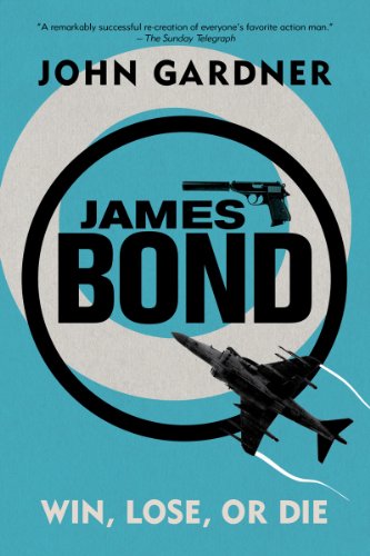 James Bond: Win, Lose or Die: A 007 Novel (James Bond: 007) by John Gardner