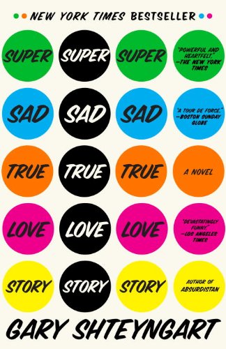 Super Sad True Love Story: A Novel by Gary Shteyngart