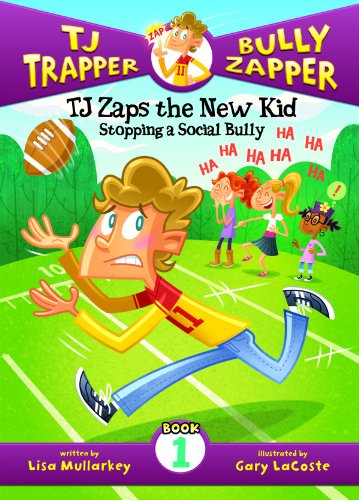TJ Zaps the New Kid: Stopping a Social Bully by Lisa Mullarkey