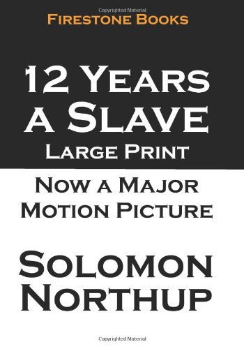12 Years a Slave: Large Print by Solomon Northup  ,