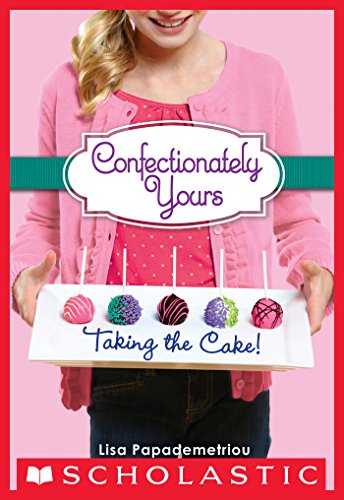 Confectionately Yours #2: Taking the Cake! by Lisa Papademetriou