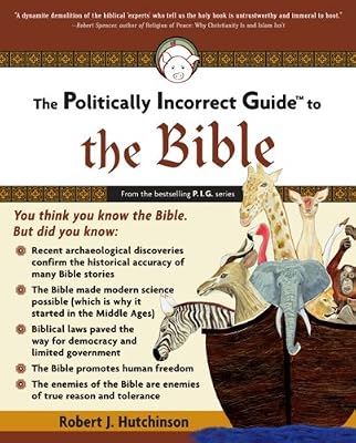 The Politically Incorrect Guide to the Bible (The Politically Incorrect Guides)