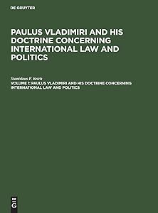 Paulus Vladimiri and his doctrine concerning international law and politics by Stanislaus F. Belch